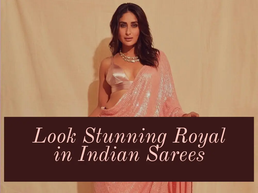 Look Stunning Royal in Indian Sarees