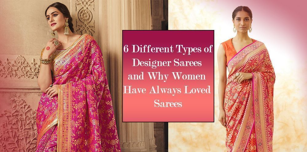 Check our 6 Different Types of Designer Sarees and Why Women Have Always  Loved Sarees From Ethnic Plus